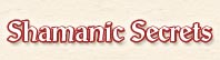 Shamanic Secrets Shamanic Secrets